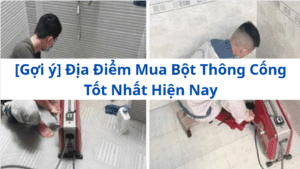 [Gợi ý] Địa Điểm Mua Bột Thông Cống Tốt Nhất Hiện Nay